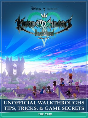 cover image of Kingdom Hearts Unchained X Unofficial Walkthroughs Tips, Tricks, & Game Secrets